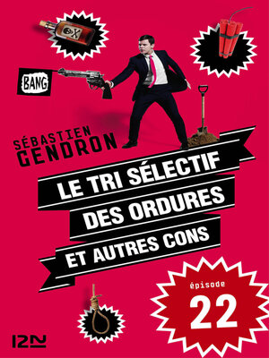 cover image of Le tri sélectif des ordures et autres cons--épisode 22